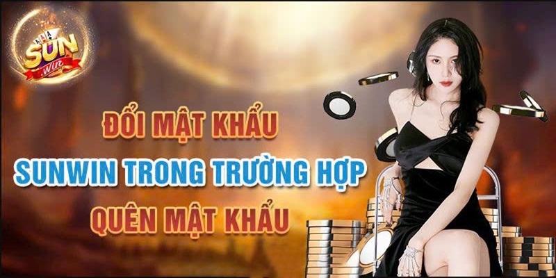 Cách Đổi Mật Khẩu Sunwin - Hướng Dẫn Chi Tiết Cho Tân Thủ